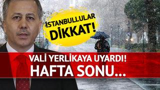 SON DAKİKA | İstanbullular dikkat! Vali Yerlikaya uyardı 'Cumartesi ve pazar günü...' Bir kar uyarısı da AKOM'dan geldi