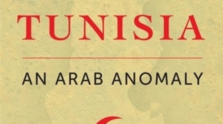'Bir Arap Anomalisi' Tunus üzerinden Arap Baharı'nı anlamak...