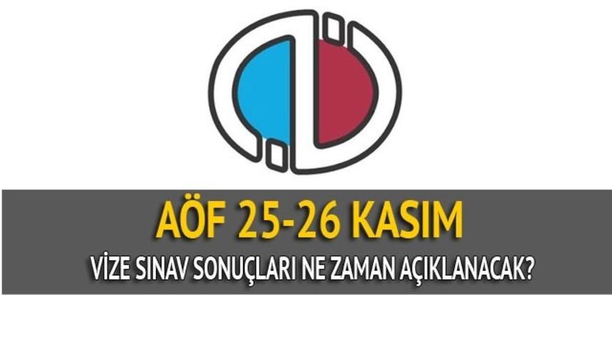 AÖF vize sınav sonuçları ne zaman açıklanacak? 25-26 Kasım AÖF sonuçları son dakika!
