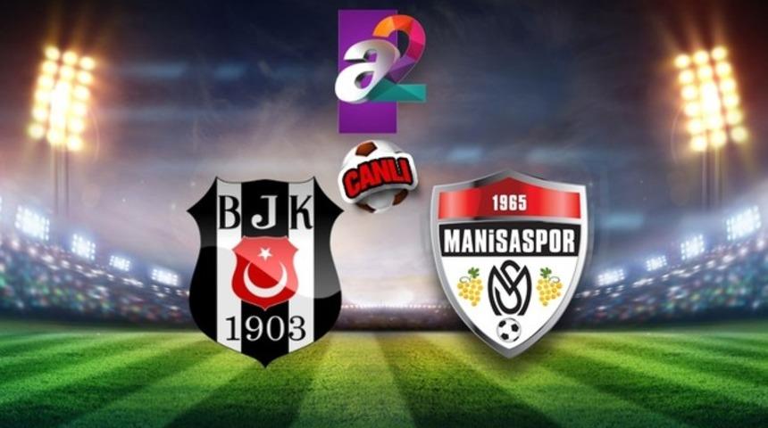 a2 canlı yayını ile Beşiktaş - Manisaspor ma&ccedil;ı canlı izle (Ziraat T&uuml;rkiye Kupası 5. tur)
