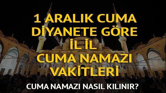 Cuma namazı saat kaçta? İşte Diyanete göre il il cuma namazı saatleri (1 Aralık Cuma)