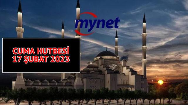 CUMA HUTBESİ 17 ŞUBAT 2023! Diyanet'ten Miraç Kandili konulu cuma hutbesi: Miraç Gecemiz İlâhî Rahmet ve Sekînet Vesilemiz