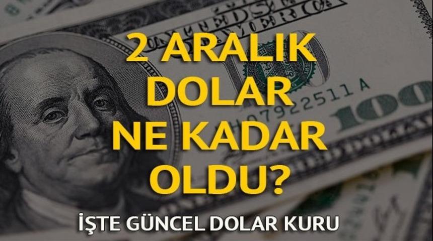 Dolar bugün ne kadar oldu? Dolar kurunda son durum nedir? İşte 2 Aralık Cumartesi güncel döviz kurları