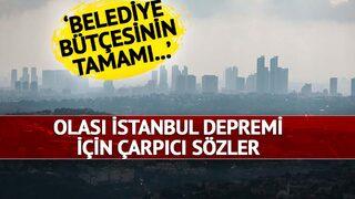 'Belediye bütçesinin tamamını da...' Olası İstanbul depremi için çarpıcı sözler! Herkes bunu düşünüyordu 'Yenileme şansı yok'