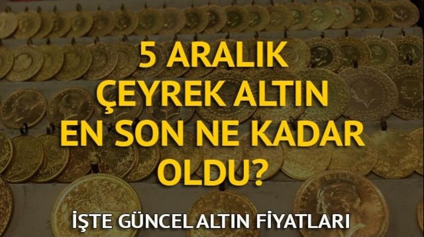 Çeyrek altın ne kadar oldu? Gram altın kaç lira? İşte 5 Aralık Salı güncel altın fiyatları