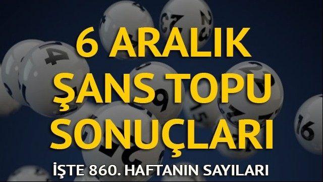 Şans Topu sonuçları 6 Aralık: Biriken Şans Topu ikramiyesi bir kişiye! İşte Şans Topu sonucu