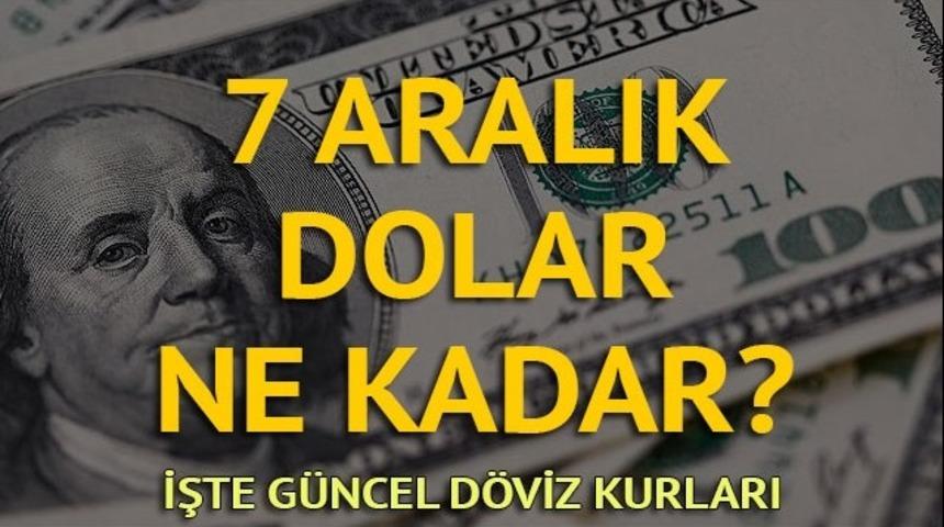 Dolar bugün ne kadar oldu? Dolarda son durum nedir? İşte güncel döviz kurları (7 Aralık)
