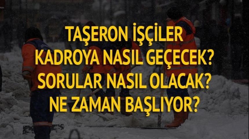 Taşeron son dakika 2017: Taşeron işçilerin kadro düzenlemesi detayları (Sınav nasıl olacak?)