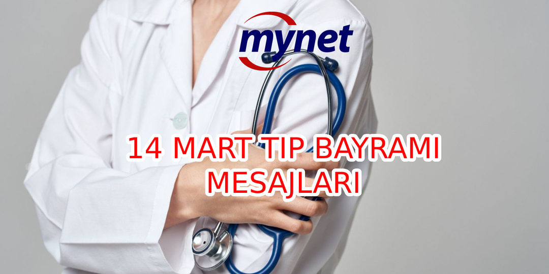 14 MART TIP BAYRAMI MESAJLARI 2023 İNDİR! Duygusal, en g&uuml;zel, kısa-uzun, anlamlı ve resimli 14 Mart Tıp Bayramı kutlama mesajları!