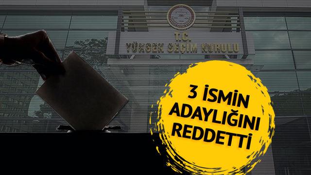 YSK'dan 3 cumhurbaşkanı adayına ret kararı!