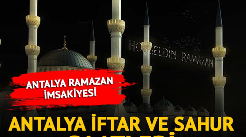 ANTALYA RAMAZAN İMSAKİYESİ: Antalya iftar ve sahur saat kaçta? 2023 Antalya iftar saatleri ve sahur vakitleri