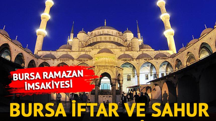 BURSA İMSAKİYE 2023: Bursa sahur vakti, imsak saati kaçta? Bursa ilk sahur ve iftar saatleri