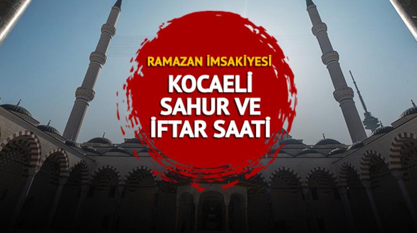 KOCAELİ İFTAR VAKTİ 2023: Kocaeli sahur ve iftar vakti kaçta? Kocaeli İmsakiyesi sahur, imsak, iftar saati