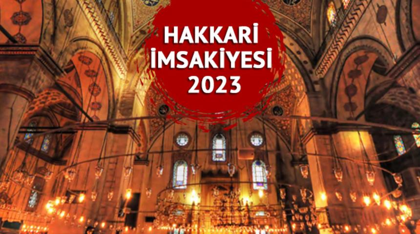 HAKKARİ İMSAKİYESİ 2023: Hakkari sahur, imsak ve iftar saat kaçta? Diyanet ramazan imsakiyesi