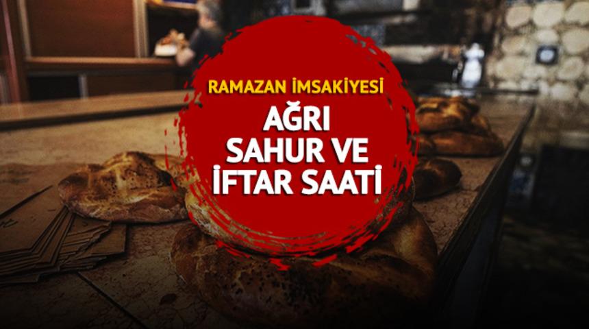 AĞRI SAHUR VE İFTAR SAATİ 2023: Ağrı için sahur vakti, imsak saati kaçta? Ağrı İmsakiyesi