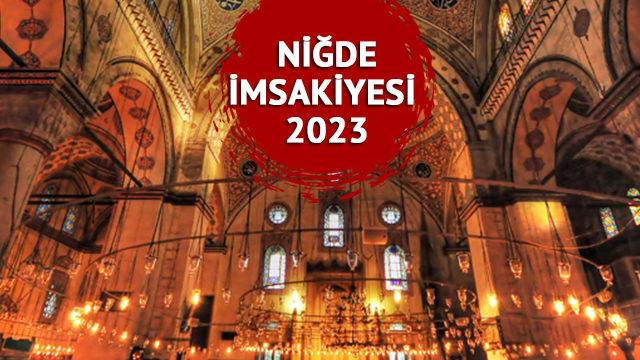 NİĞDE İMSAKİYESİ 2023: Niğde iftar vakti ve sahur saati kaçta? Diyanet Niğde imsakiyesine göre imsak, sahur ve iftar vakitleri