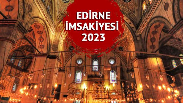 EDİRNE İMSAKİYESİ 2023: Edirne sahur vakti, iftar kaçta? Diyanet Edirne imsakiyesine göre imsak ve iftar saatleri