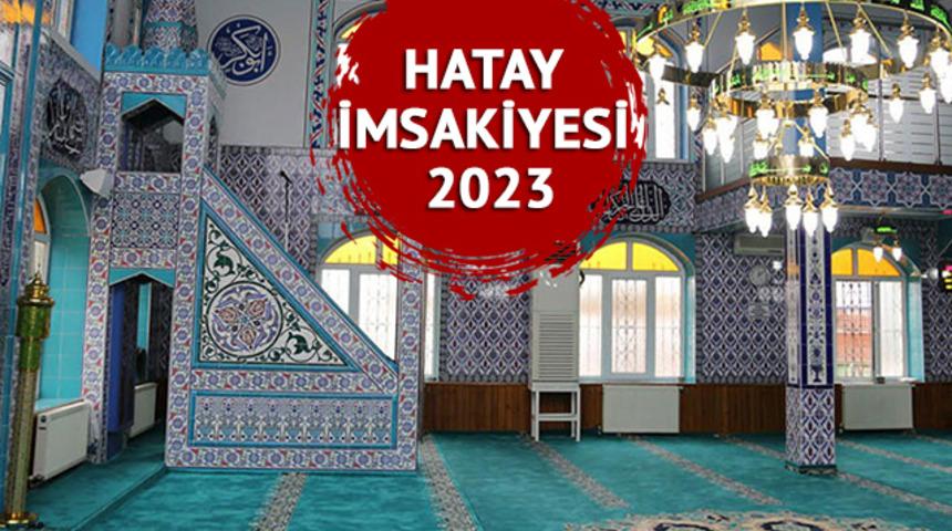 HATAY İMSAKİYESİ 2023: Hatay sahur, iftar saat kaçta? Diyanet Hatay ramazan imsakiyesi