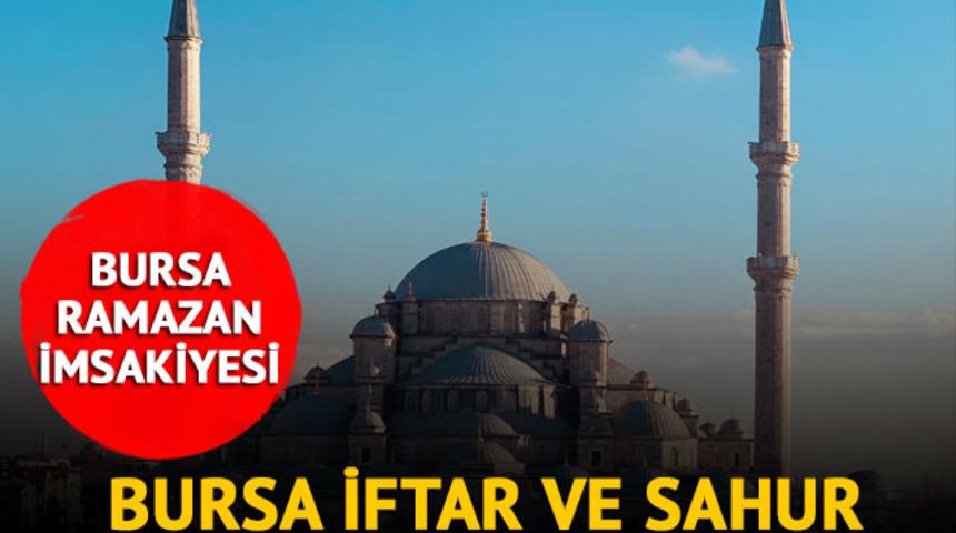 BURSA İMSAKİYE 2023: Bursa sahur vakti, imsak saati kaçta? Diyanet ile Bursa ilk sahur ve iftar saatleri