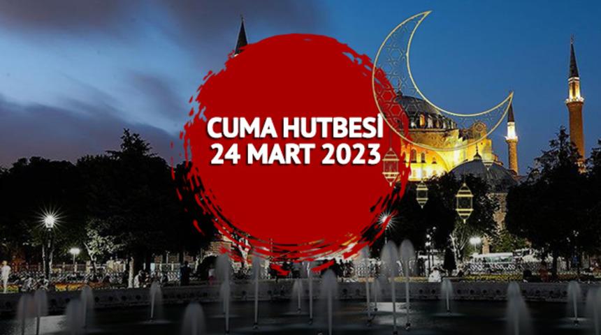 CUMA HUTBESİ 24 Mart 2023: Diyanet'ten Ramazan ayı temalı cuma hutbesi: "Ramazan ve Dayanışma"