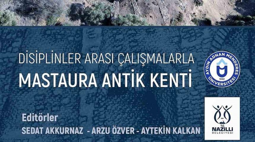 Mastaura Antik Kenti’nde yürütülen arkeolojik kazıların yeni kitabı yayımlandı