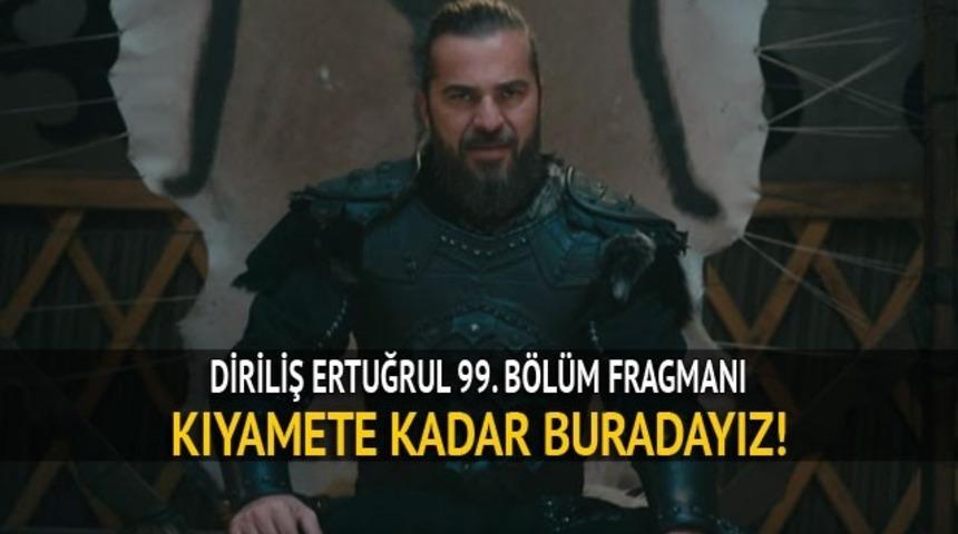 Diriliş Ertuğrul 99. Bölüm fragmanına ne yorumlar yapıldı? Yeni bölüm ne zaman?