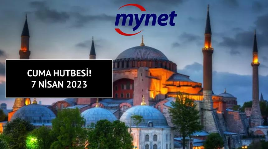 CUMA HUTBESİ 7 Nisan 2023: Diyanet Cuma hutbesi konusu tam metni: "İhsan Bilinci: Kulluğun Zirvesi"