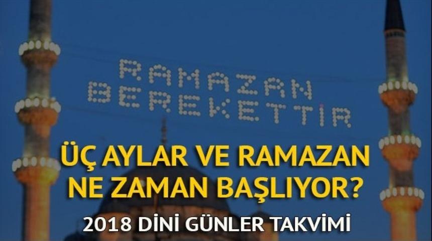 Ramazan 2018 ne zaman? &Uuml;&ccedil; aylar ne zaman başlıyor? İşte diyanete g&ouml;re 2018 dini g&uuml;nler takvimi