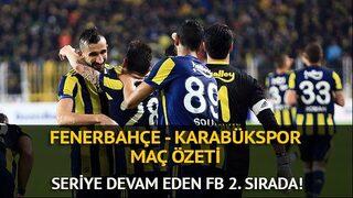 Fenerbahçe - Karabükspor maç özeti izle: FB seriye devam etti, GS'ı geçti! İşte son puan durumu..