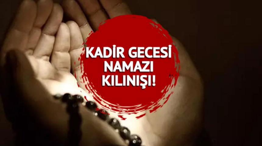 KADİR GECESİ NAMAZI nasıl kılınır, kaç rekat? Diyanet'e göre adım adım KADİR GECESİ NAMAZI kılınışı!