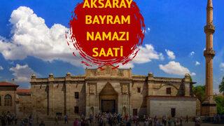 AKSARAY BAYRAM NAMAZI VAKTİ: Aksaray'da bayram namazı saat kaçta, ne zaman? 2023 bayram namazı vakitleri