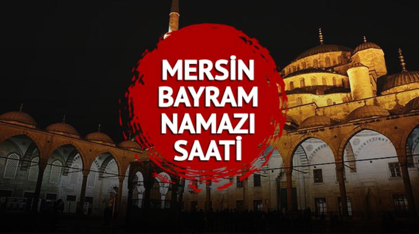 Mersin bayram namazı saat kaçta kılınacak? Diyanet takvimine göre Mersin bayram namazı saati