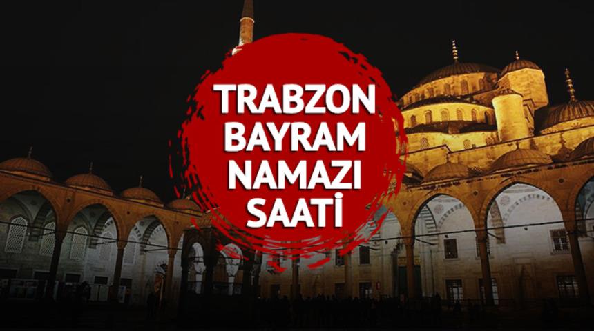 TRABZON BAYRAM NAMAZI SAATİ: Trabzon bayram namazı bugün saat kaçta kılınacak? Diyanet'e göre il il bayram namazı saatleri