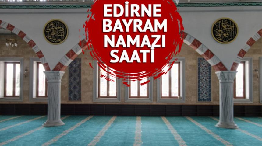 EDİRNE BAYRAM NAMAZI SAATİ 2023: Edirne'de bayram namazı saat kaçta kılınacak? Diyanet 21 Nisan 2023 bayram namaz vakitleri