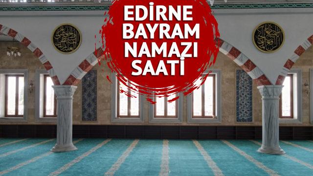 EDİRNE BAYRAM NAMAZI SAATİ 2023: Edirne'de bayram namazı saat kaçta kılınacak? Diyanet 21 Nisan 2023 bayram namaz vakitleri