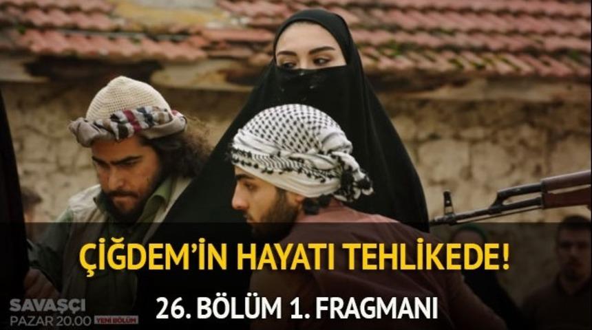 Savaş&ccedil;ı 26. b&ouml;l&uuml;m 1. fragmanı izle: Operasyonda &Ccedil;iğdem ka&ccedil;ırılıyor! 