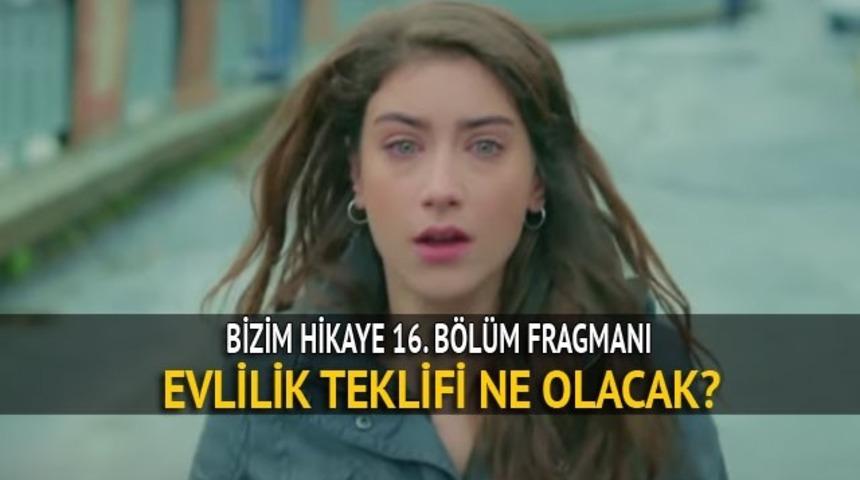Bizim Hikaye 16. yeni b&ouml;l&uuml;m fragmanı ne zaman &ccedil;ıkacak? Bizim Hikaye son b&ouml;l&uuml;mde şok evlilik teklifi! 