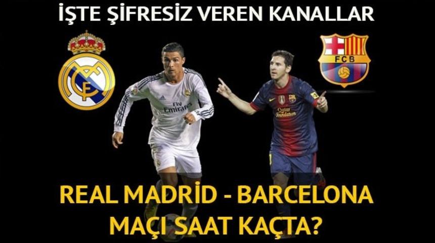 Real Madrid - Barcelona maçı ne zaman, saat kaçta, hangi kanalda? İşte El Clasico maçını şifresiz veren kanallar...