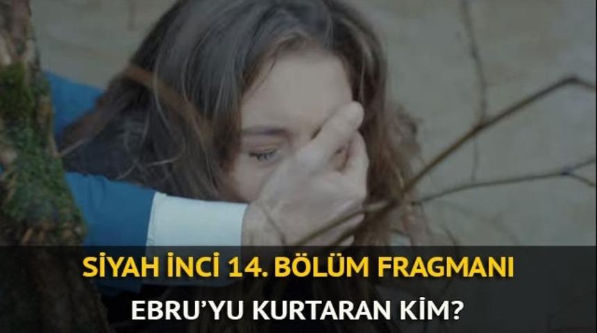 Siyah İnci 14. yeni b&ouml;l&uuml;m fragmanı izle: Canan'ı &ouml;ld&uuml;ren Ebru'yu &ccedil;eken kim?