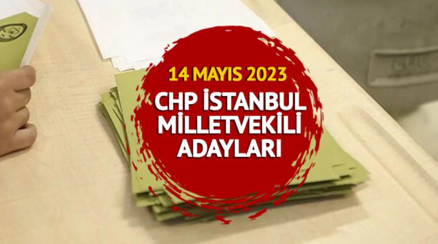 CHP İSTANBUL MİLLETVEKİLİ ADAYLARI İSİM LİSTESİ 2023: 1. 2. 3. bölge CHP İstanbul Milletvekili adayları kimler?