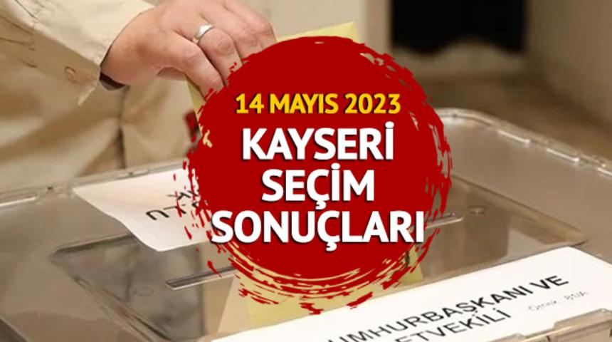 CUMHURBAŞKANI MİLLETVEKİLİ SEÇİM SONUÇLARI 2023: Kayseri seçim sonuçları Mynet.com’da olacak! 14 Mayıs Kayseri oy oranları canlı takip