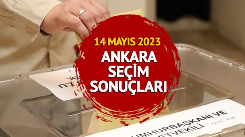 ANKARA SEÇİM SONUÇLARI 2023: ANKARA canlı seçim sonuçları ve oy oranları Mynet.com'da!
