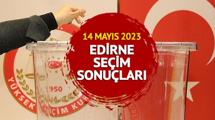 EDİRNE SEÇİM SONUÇLARI 2023: EDİRNE 28. Dönem Milletvekili ve Cumhurbaşkanlığı ve seçim sonuçları oy oranları Mynet.com'da   