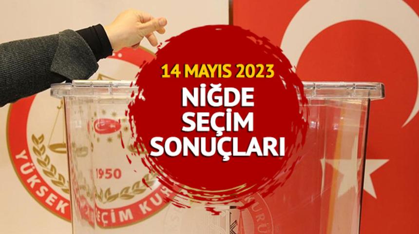 NİĞDE SEÇİM SONUÇLARI 2023: NİĞDE 28. Dönem Milletvekili ve Cumhurbaşkanlığı ve seçim sonuçları oy oranları Mynet.com'da   