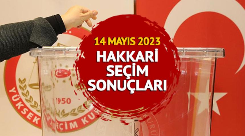HAKKARİ SEÇİM SONUÇLARI 2023: HAKKARİ 14 Mayıs 2023 Cumhurbaşkanlığı ve 28. Dönem Milletvekili seçim sonucu canlı ve anlık oy oranı   