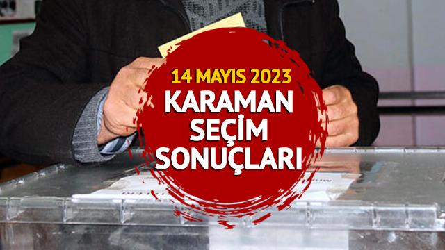KARAMAN SEÇİM SONUÇLARI 2023: KARAMAN 14 Mayıs 2023 Cumhurbaşkanlığı ve 28. Dönem Milletvekili seçim sonucu canlı ve anlık oy oranı