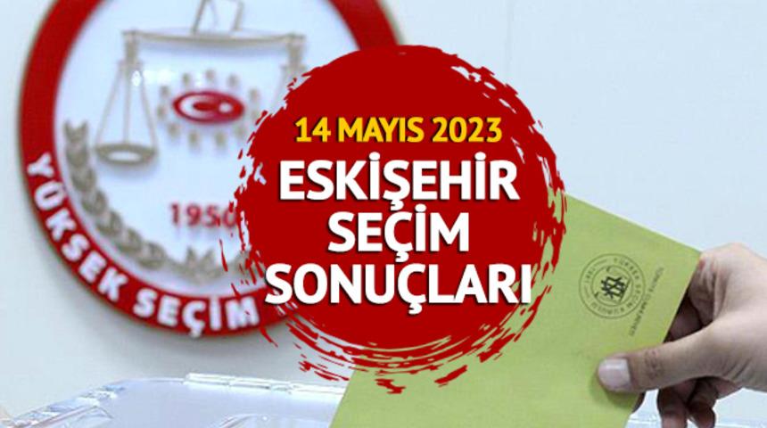ESKİŞEHİR SEÇİM SONUÇLARI 2023: ESKİŞEHİR 28. Dönem Milletvekili ve Cumhurbaşkanlığı ve seçim sonuçları oy oranları Mynet.com'da   
