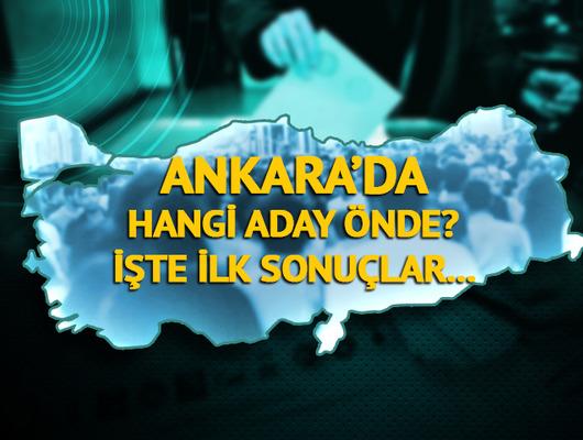 Ankara'da hangi aday önde? İşte ilk sonuçlar