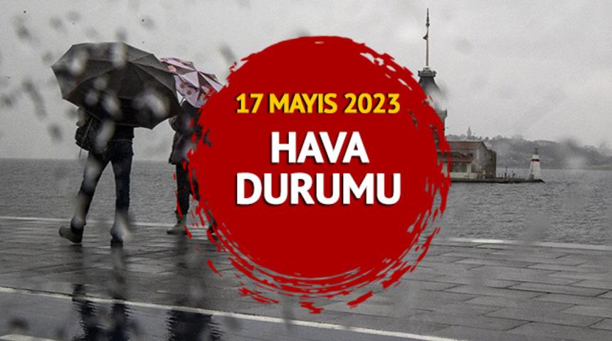 İstanbul dahil 17 il için sarı alarm! Dışarı çıkan pişman olacak! Meteoroloji 17 Mayıs 2023 İstanbul, Ankara, İzmir il il hava durumu