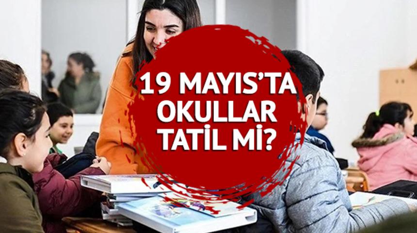 19 Mayıs okullar tatil mi kapalı mı? 19 Mayıs Atatürk'ü Anma, Gençlik ve Spor Bayramı'nda okul var mı, yok mu? Özel sektör ve kamu kurumları...